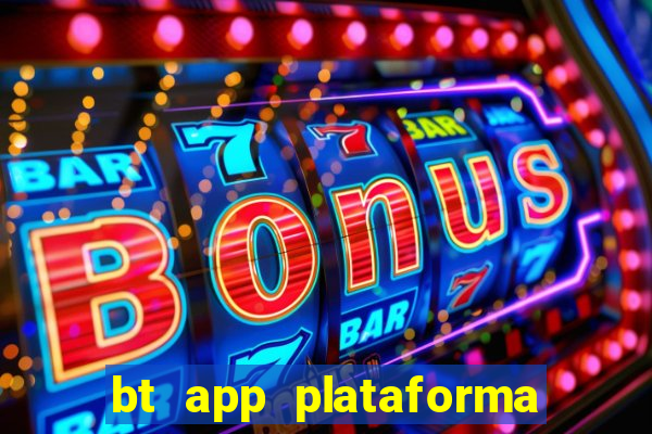 bt app plataforma de jogos